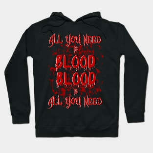 All you need is blood Hoodie